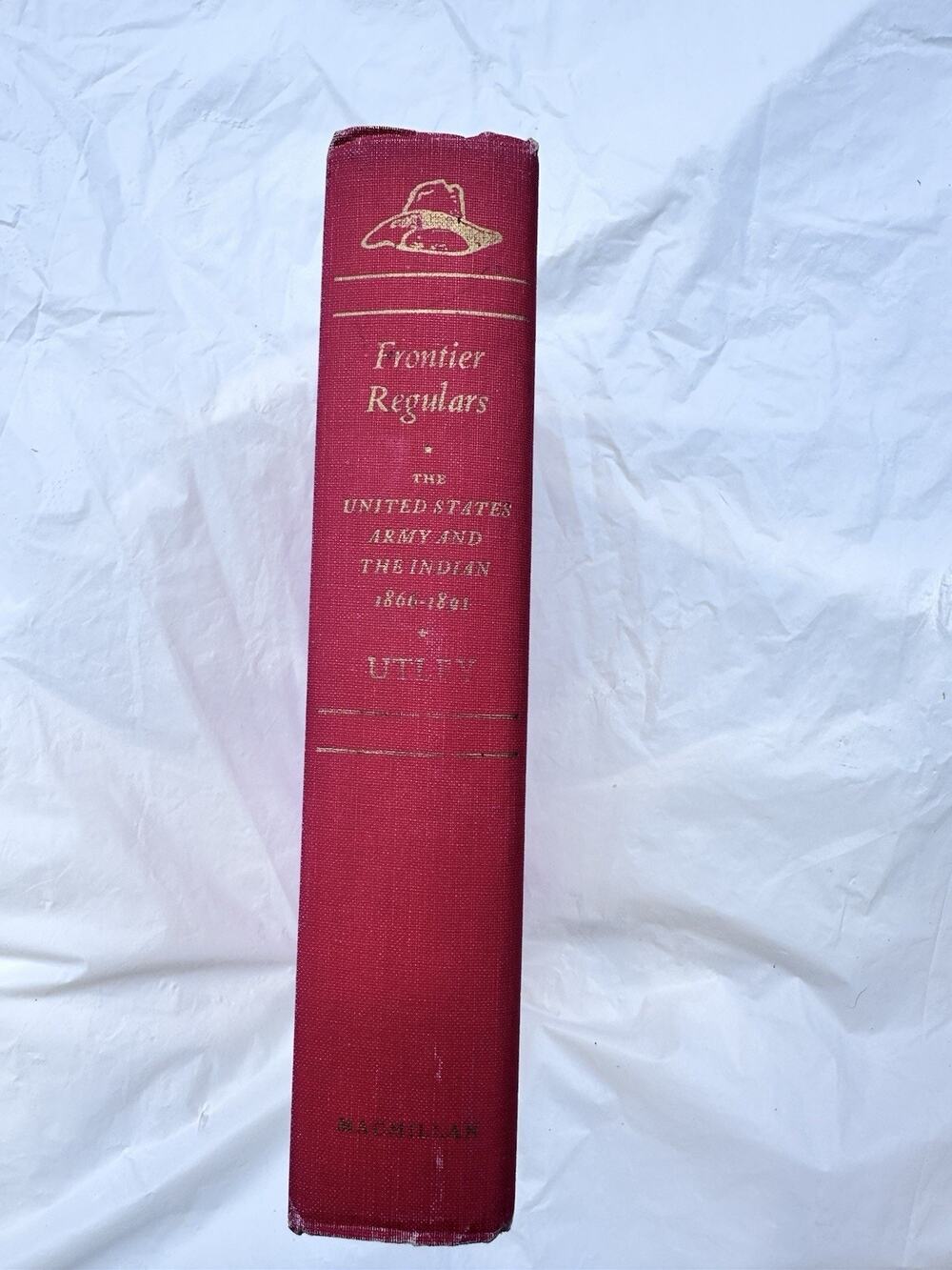 Frontier Regulars The United States Army & the Indian, 1866-1890 Robert Utley HC